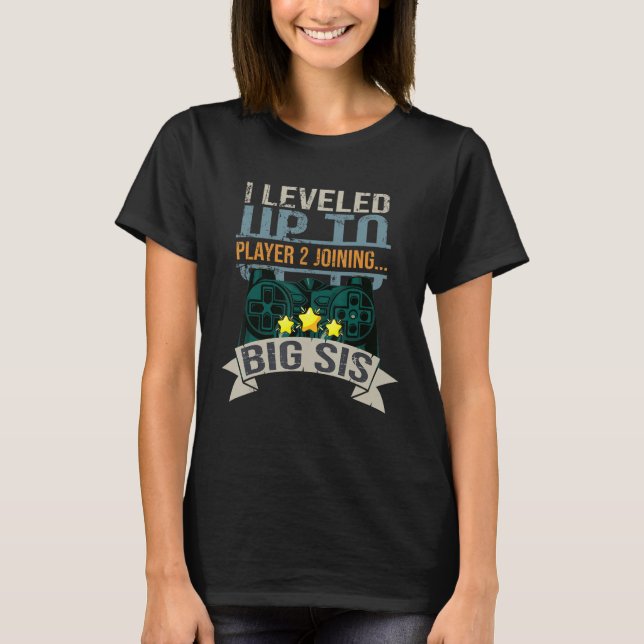 I Leveled Up To Big Sis Player 2 Joining Saying T Shirt (Framsida)
