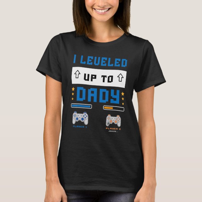 I Leveled Up To Daddy  Soon To Be Dad T Shirt (Framsida)