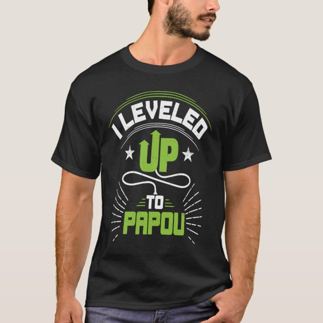 I Leveled Up To Papou  For New Papou T Shirt (Framsida)