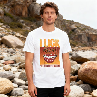 I Lick Rocks Funny Geologist T Shirt