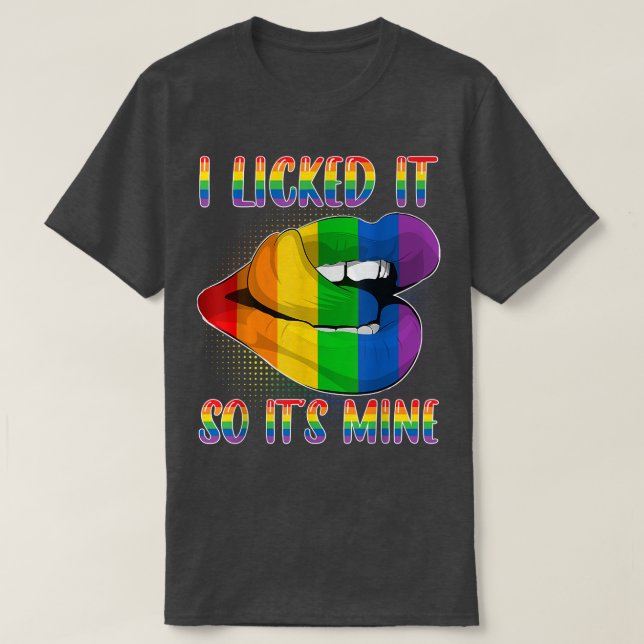 I Licked It So It's Mine - LGBTQ Lips Rainbow LGBT T Shirt (Design framsida)