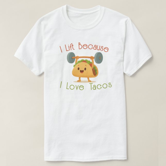 I Lift Because I Love Tacos T Shirt (Design framsida)