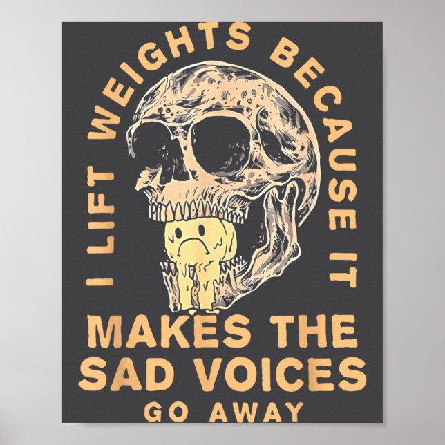 I Lift Weights Because It Makes The Sad Voices Go  Poster (Framsidan)