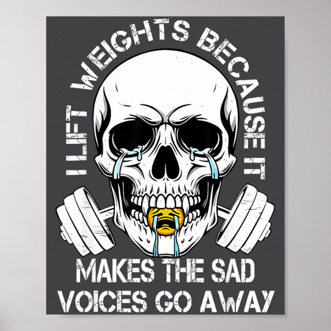 I Lift Weights Because It Makes The Sad Voices Go  Poster (Framsidan)
