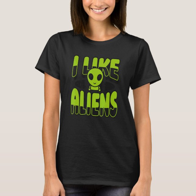 I Like Aliens Ufo Conspiracy Alien T Shirt (Framsida)