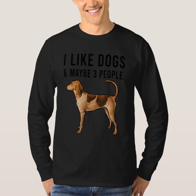 I Like American English Coonhound Dogs And Maybe 3 T Shirt (Framsida)
