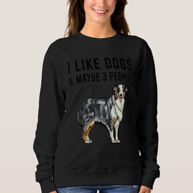 I Like Australian Shepherd Dogs And Maybe 3 People T Shirt (Framsida)