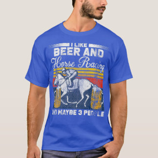 I Like Beer And Horse Racing Cool Quote T Shirt