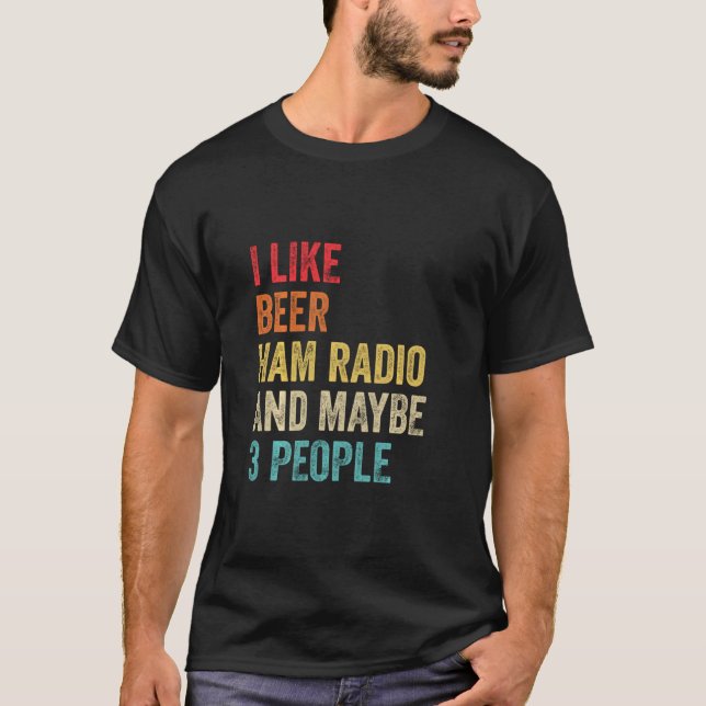 I Like Beer Ham Radio & Maybe 3 People Amateur Rad T Shirt (Framsida)