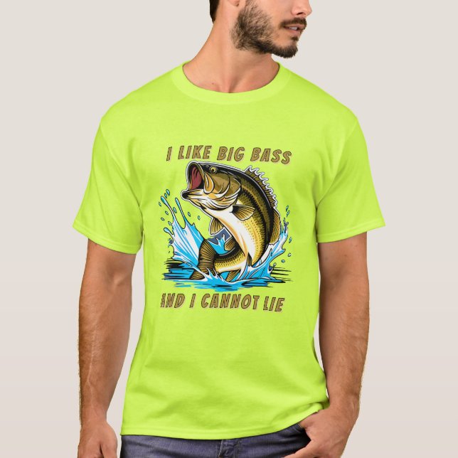 I Like Big Bass And I Cannot Lie Fun Fishing T Shirt (Framsida)