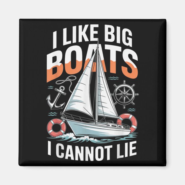 I Like Big Boats I Cannot Lie - Funny Sailing &amp Magnet (Framsidan)