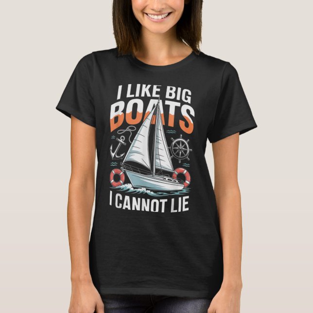 I Like Big Boats I Cannot Lie - Funny Sailing &amp T Shirt (Framsida)
