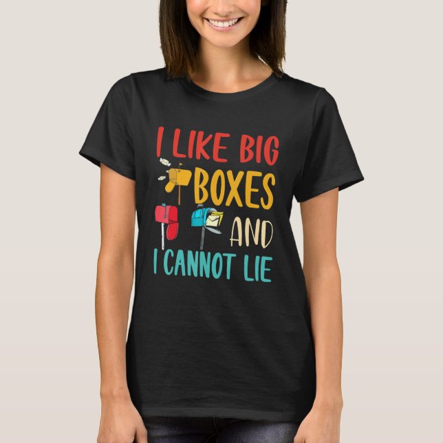 I Like Big Boxes And I Cannot Lie  Mailbox Postal  T Shirt (Framsida)