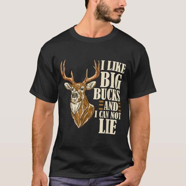 I Like Big Bucks And I Cannot Lie Buck Hunting  T Shirt (Framsida)