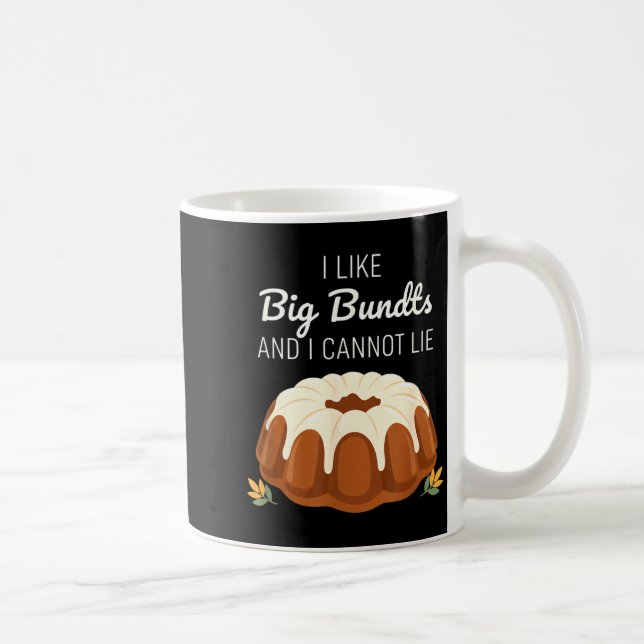 I Like Big Bundts And I Cannot Lie, Funny Bundt Ca Kaffemugg (Höger)