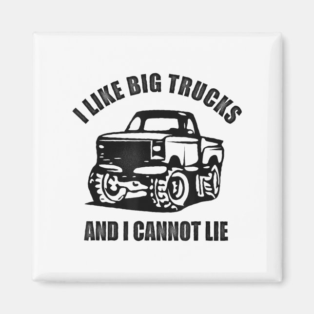 I Like Big Trucks And I Cannot Lie Four Wheel Driv Magnet (Framsidan)