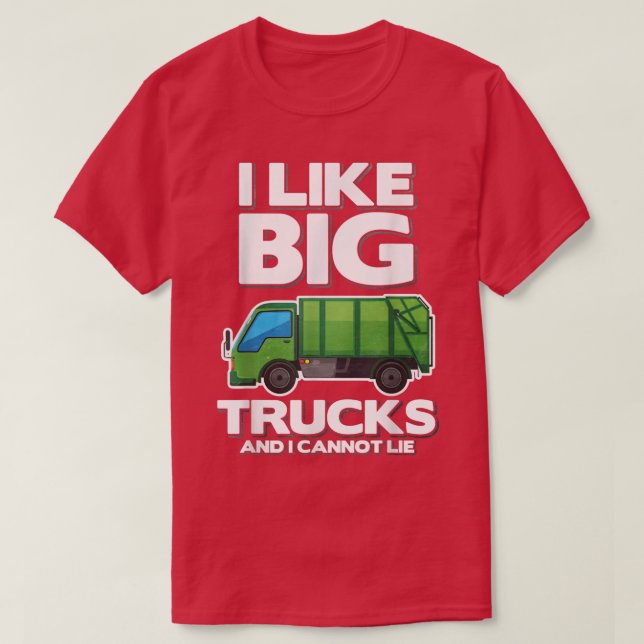 I Like Big Trucks And I Cannot Lie Garbage Truck  T Shirt (Design framsida)