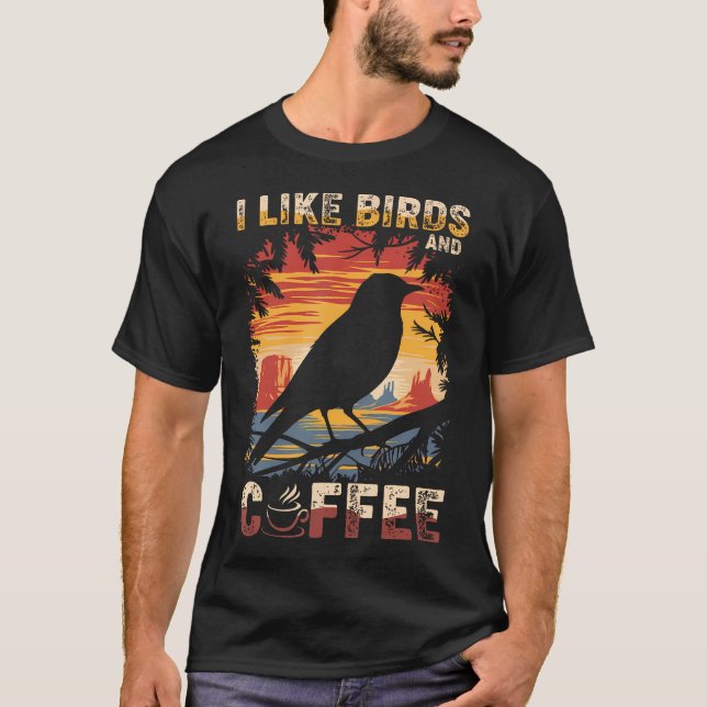 I Like Birds And Coffee Funny Coffee Birds Lover B T Shirt (Framsida)
