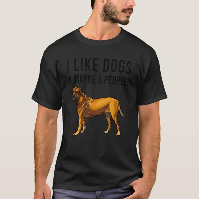 I Like Boerboel Dogs And Maybe 3 People T Shirt (Framsida)