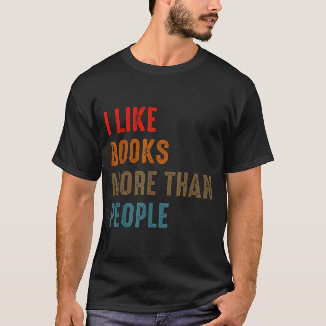 I Like Books More Than People Funny Book Lovers Bo T Shirt (Framsida)