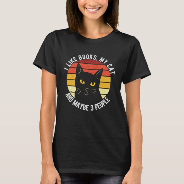 I Like Books My Cat And Maybe 3 People T Shirt (Framsida)
