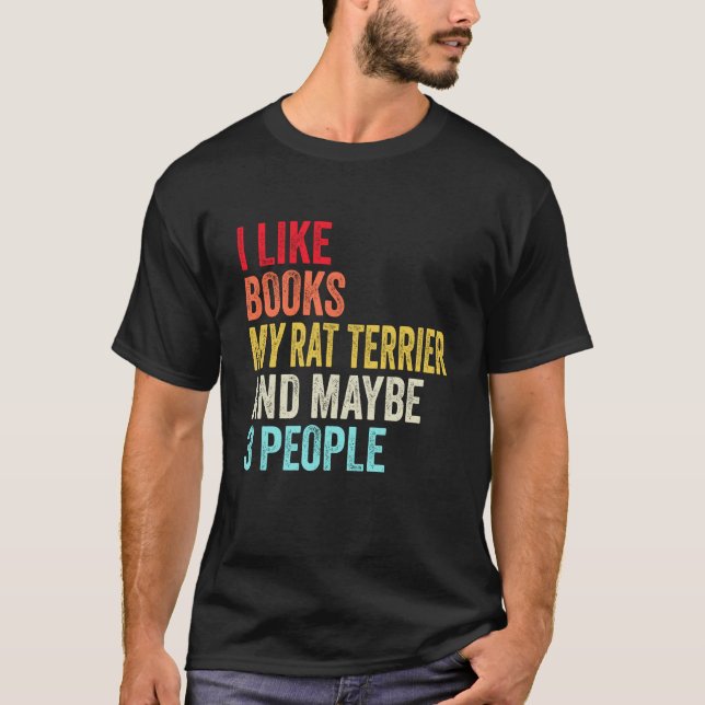 I like Books My Rat Terrier and maybe 3 people T Shirt (Framsida)