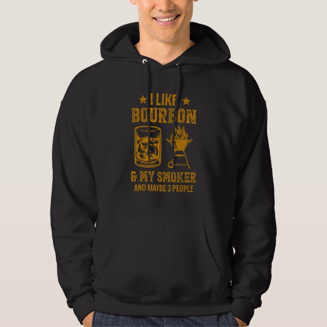 I Like Bourbon And My Smoker And Maybe 3 People Ba Hoodie (Framsida)