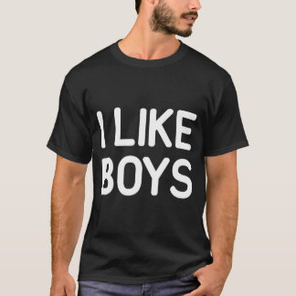 I Like Boys Funny Jokes Sarcastic  T Shirt