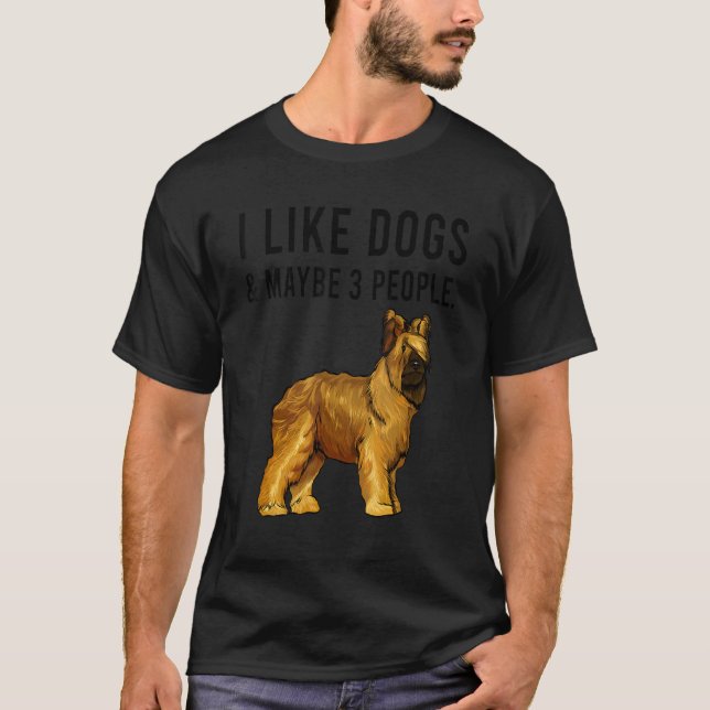 I Like Briard Dogs And Maybe 3 People T Shirt (Framsida)