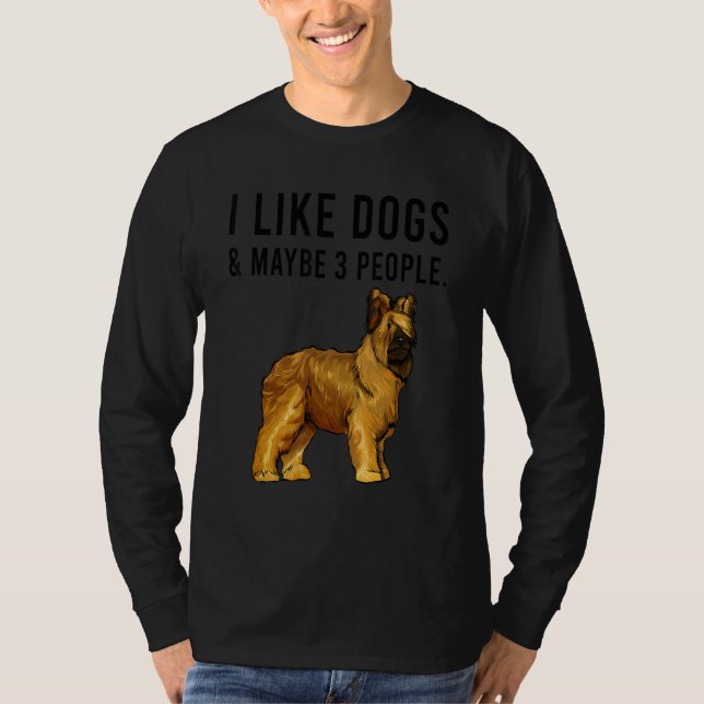 I Like Briard Dogs And Maybe 3 People T Shirt (Framsida)