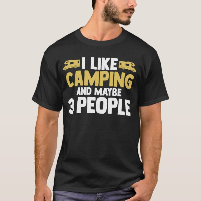 I like camping and maybe 3 people camper RV carava T Shirt (Framsida)