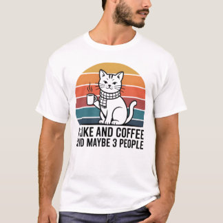 I Like Cats and Coffee and Maybe 3 People – Funny  T Shirt