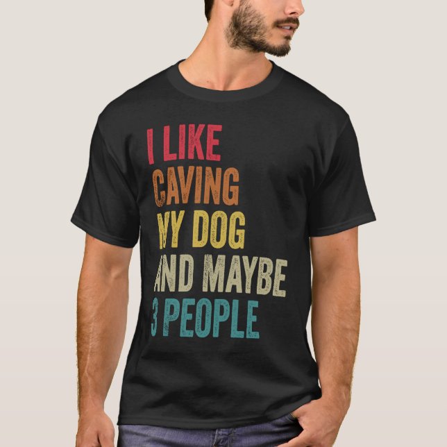 I like Caving My Dog & maybe 3 people Men Women vi T Shirt (Framsida)