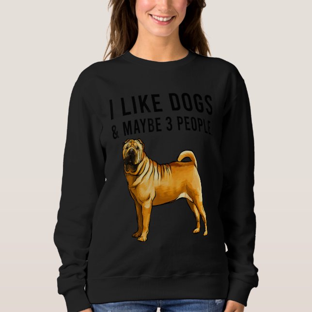 I Like Chinese Shar Pei Dogs And Maybe 3 People T Shirt (Framsida)