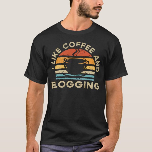 I Like Coffee And Blogging T Shirt (Framsida)
