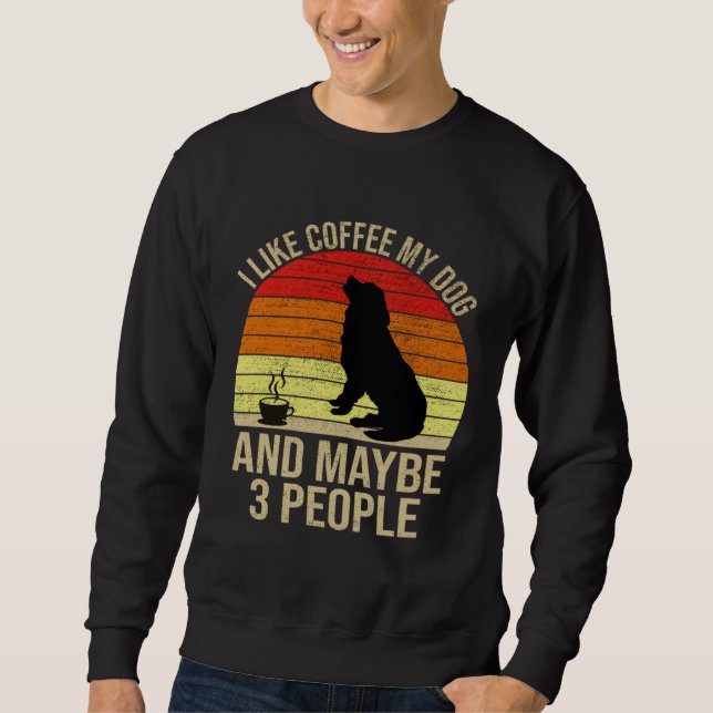 I Like Coffee My Dog And Maybe 3 People Animals Lång Ärmad Tröja (Framsida)