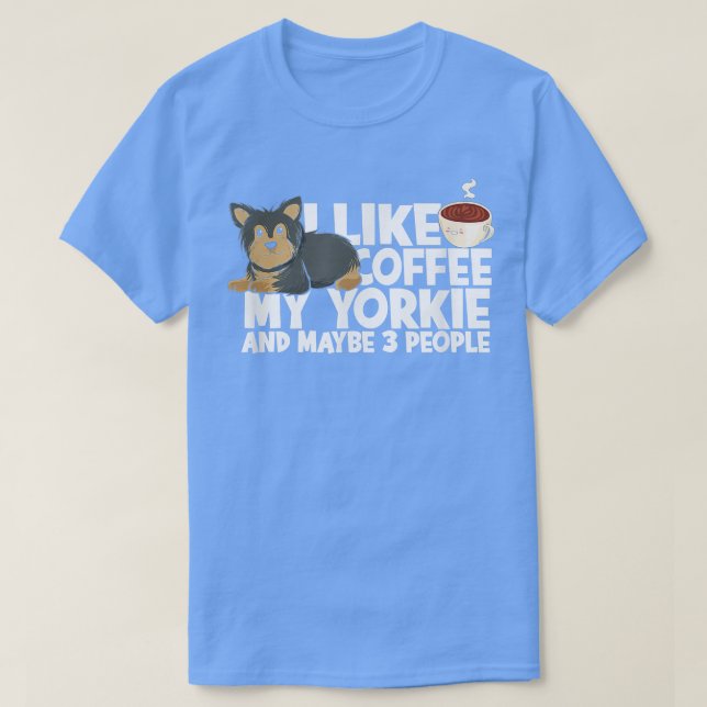 I like coffee my yorkie and maybe 3 peopleterrier  t shirt (Design framsida)