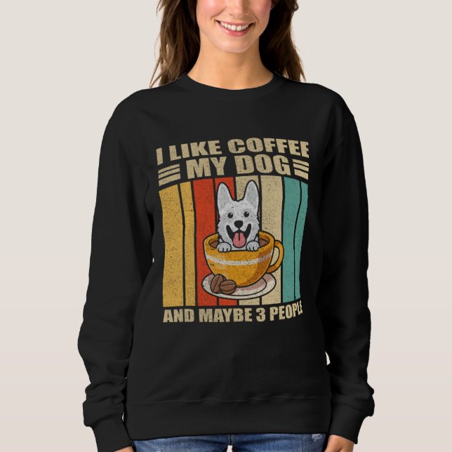 I Like Coffee White German Shepherd Dog And Maybe  T Shirt (Framsida)