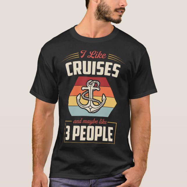 I Like Cruises And Maybe Like 3 People Nautical St T Shirt (Framsida)