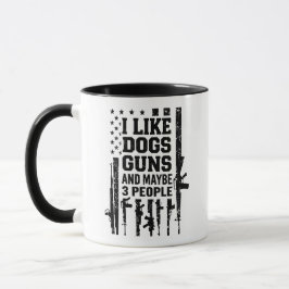 I Like Dogs Guns And Maybe 3 People Mugg