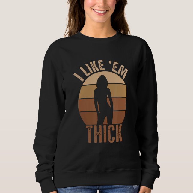 I Like em Thick T Shirt (Framsida)