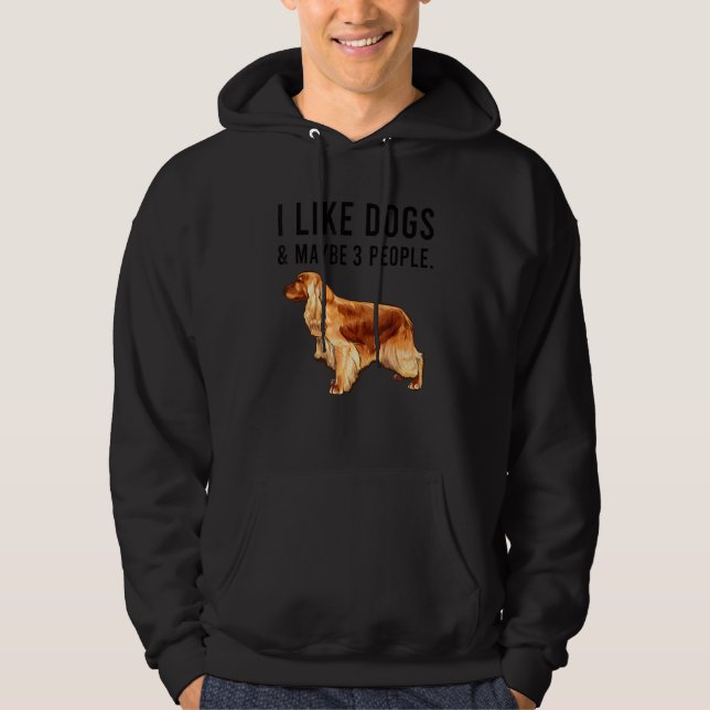 I Like English Cocker Spaniel Dogs And Maybe 3 Peo Hoodie (Framsida)