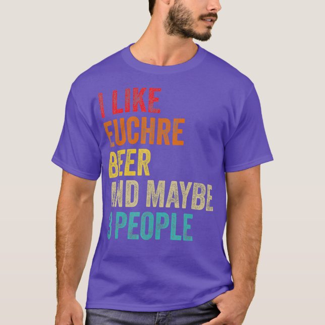 I Like Euchre Beer  Maybe 3 People Sarcastic T Shirt (Framsida)