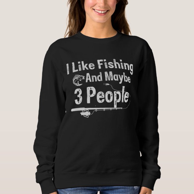 I Like Fishing and Maybe 3 People T Shirt (Framsida)