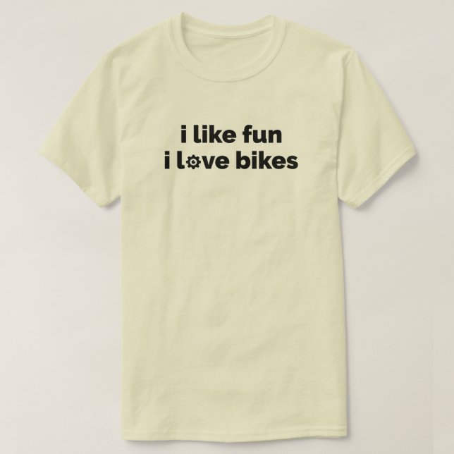 I Like Fun I Love Bikes T Shirt (Design framsida)