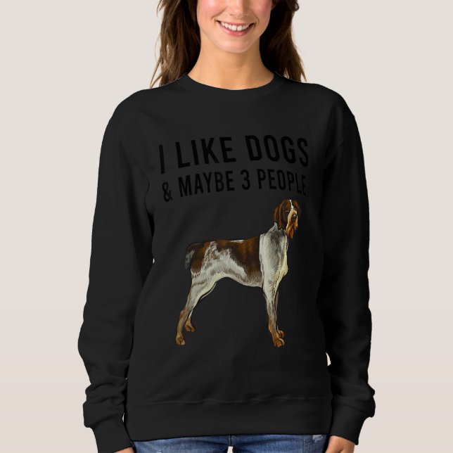 I Like German Wirehaired Pointer Dogs And Maybe 3  T Shirt (Framsida)