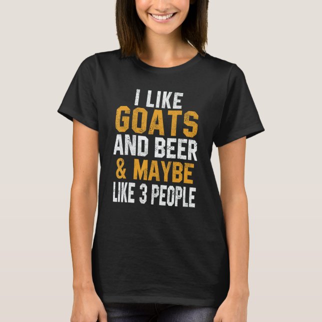 I Like Goats And Beer Farmer Goat   Women Men T Shirt (Framsida)