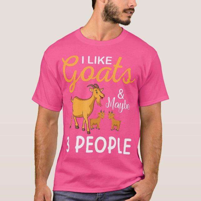 I Like Goats And Maybe 3 People Goat Goat Farmer T Shirt (Framsida)