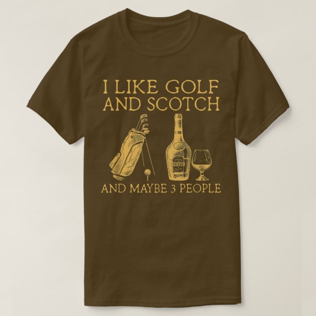 i like golf and scotch and maybe three people  t shirt (Design framsida)