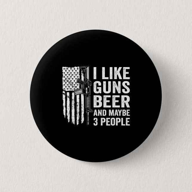 I Like Guns Beer Maybe 3 People Funny Drinking  Knapp (Framsida)